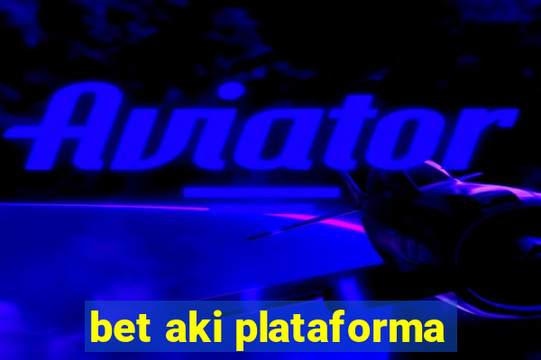 bet aki plataforma